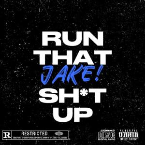 RUN THAT SH!T UP (Explicit)