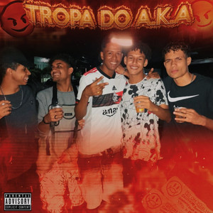 Tropa do A.K.A (Explicit)