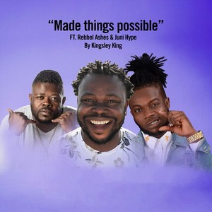 Made Things Possible(feat. Rebbel Ashes & Juni Hype)