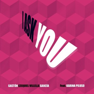 I Ask You (feat. Karina Piluso)