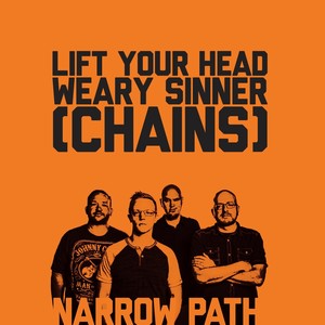 Lift Your Head Weary Sinner (Chains)