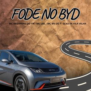 FODE NO BYD (feat. Mc Neguinho do ITR, MC LIEL & Mc Bn do 7) (Explicit)