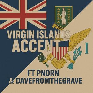 Virgin Islands Accent (feat. PNDRN & Dave From The Grave) (Explicit)