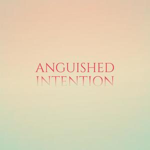 Anguished Intention