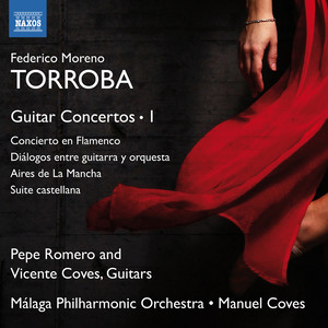 MORENO TORROBA, F.: Guitar Concertos, Vol. 1 - Concierto en flamenco / Diálogos (Pepe Romero, V. Coves, Málaga Philharmonic, M. Coves)