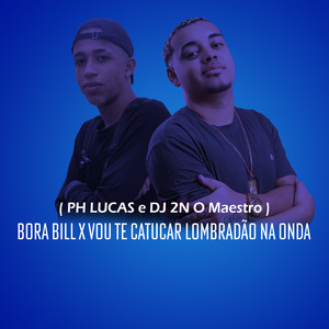 BORA BILL x VOU TE CATUCAR LOMBRADÃO NA ONDA (Explicit)