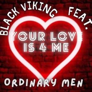 Your Love Is 4 Me (feat. Ordinary Men)