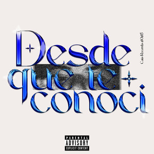 Desde Que Te Conocí (Explicit)