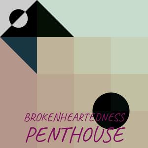 Brokenheartedness Penthouse