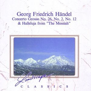 Georg Friedrich Händel: Concerto Grosso Nr. 26, No. 2, No. 12 & Halleluja From "The Messiah"