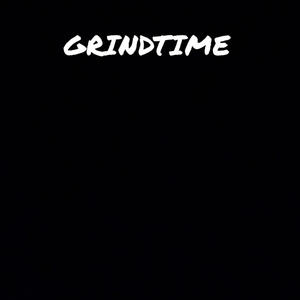 Grindtime (Explicit)