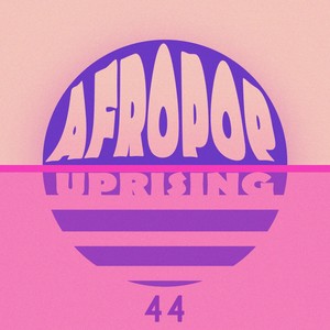 AfroPop Uprising, Vol. 44