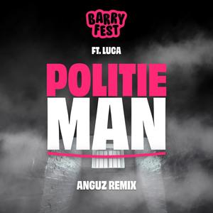 Politieman (feat. Luca) (Anguz Remix)