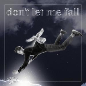 don't let me fall