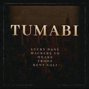 Tumabi (feat. Mackers Yo, Onaks, Frooz & Kent Cali) (Explicit)