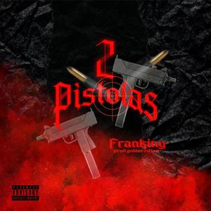 2 Pistolas (feat. GoldoEdition) [Explicit]