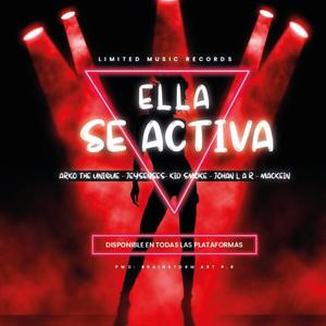 Ella se activa (feat. Arko the unique, JaySense, Kid smoke, Johan la R & Mackein) [Explicit]