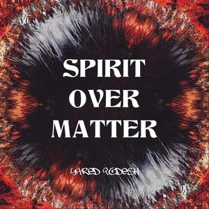 Spirit Over Matter