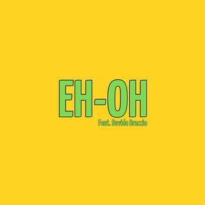 EH-OH (feat. BRACCIO)