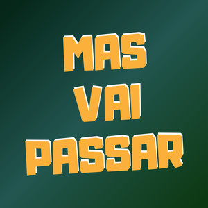 Mas Vai Passar