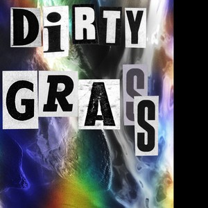 DIRTY GRASS (Explicit)