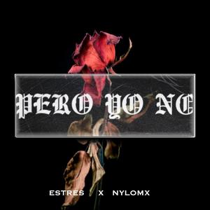 Pero yo no (feat. Nylomx) (Explicit)