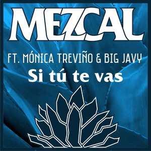 Si Tú Te Vas (feat. Mónica Treviño & Big Javy)