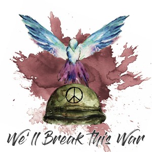 We'll Break This War