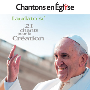 Chantons en Église: Laudato si' (21 chants pour la création)