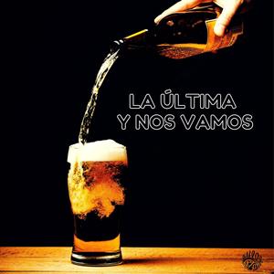 LA ÚLTIMA Y NOS VAMOS (Explicit)