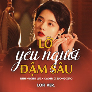 Lỡ Yêu Người Đậm Sâu (Lofi)