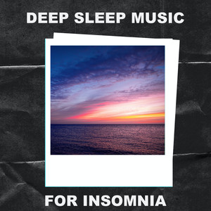 Deep Sleep Music for Insomnia