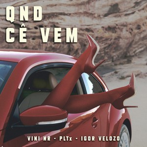 Qnd Cê Vem (Explicit)