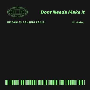 Dont Needa Make It (Explicit)