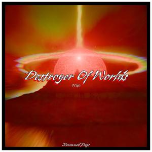 Destroyer Of Worlds (VIP)