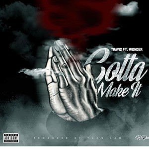 Gotta Make It (Explicit)