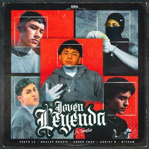 JOVEN LEYENDA (feat. adrist b., Bralex Rossie, Feefo Lz & Nitram Smp) (REMIX|Explicit)