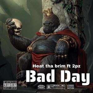 Bad Day (feat. Heat the brim) [Explicit]