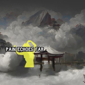 Pain Echoes Far