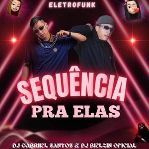 Sequência Pra Elas (ELETROFUNK) (feat. Dj Bielzin Oficial)