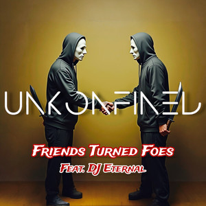 Friends Turned Foes