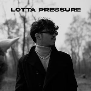 LOTTA PRESSURE (Explicit)