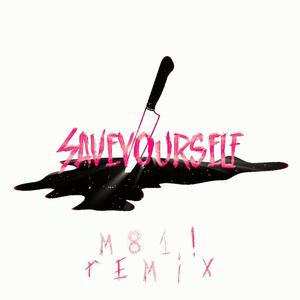 saveyourself (M81! Remix) [Explicit]