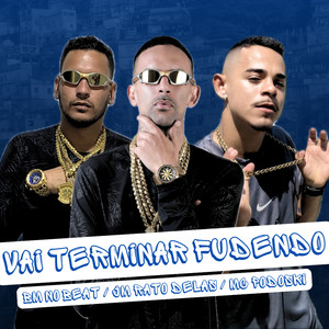 Vai Terminar Fudendo (Explicit)