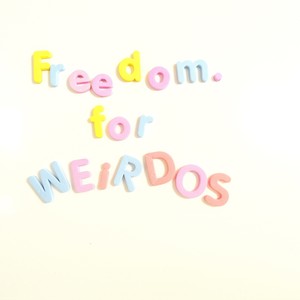 freedom for weirdos