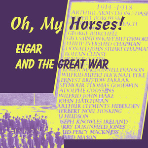 Elgar and the Great War: Oh, My Horses!