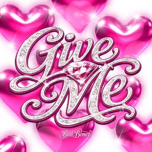 BAD BONET - Give Me (Explicit)