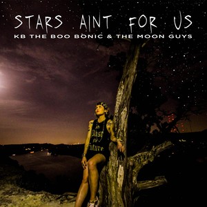 Stars Aint for Us(feat. The Moon Guys) (Explicit)