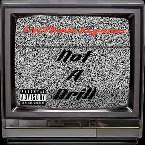 Not a drill (feat. FSG macmula & Kyng ave) [Explicit]