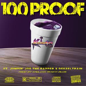 100 Proof (feat. Jumpin' Joe The Rapper & Deezeltrain) (Explicit)